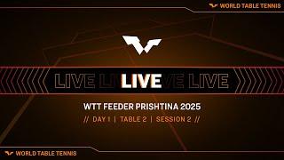 LIVE! | T2 | Day 1 | WTT Feeder Prishtina 2025 | Session 2