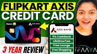 Flipkart Axis Bank Credit Card Review After 3 Years