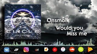 Onsmolk - Would you Miss me