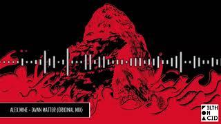 Alex Mine - Dawn Matter (Original Mix)
