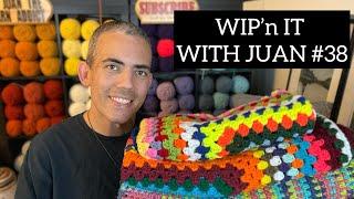 WIP’n IT WITH JUAN No. 38 - Let’s Crochet & Chat!