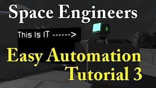 (Old) Space Engineers Easy Automation Tutorial 3 (If, When)