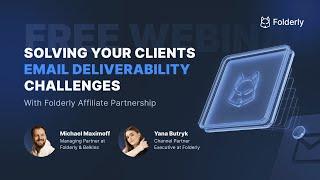 Solving your Clients Email Deliverability Challenges with Affiliate Partnership | Folderly Webinar