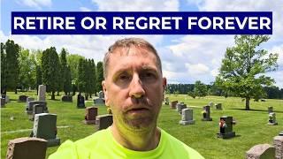 My Honest Advice to Anyone Afraid of Retirement: RETIRE NOW