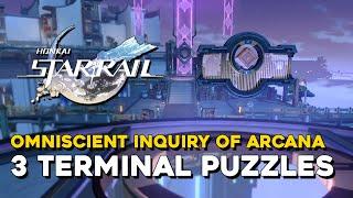 Honkai Star Rail Omniscient Inquiry Of Arcana All 3 Terminal Puzzle Solutions