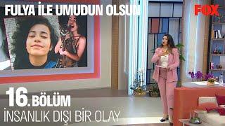 Azra Gülendam Dosyası Masaya Yatırıldı - Fulya ile Umudun Olsun 17. Bölüm