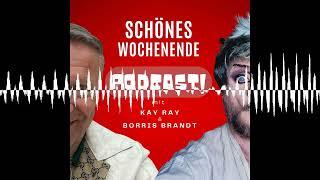 Schönes Wochenende 118 - Schönes Wochenende! Der Podcast mit Borris Brandt und Kay Ray