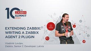 Extending Zabbix by Vladimir Levijev / Zabbix Summit 2022