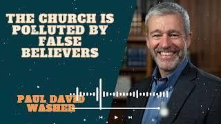 Lecture by Paul Washer - The church is polluted by false believers