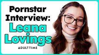 Leana Lovings Had To M*sturbate To Sea Shanties For 3 HOURS! | Pornstar Interview | Adult Time