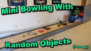 Mini Bowling With Random Objects (Parody)