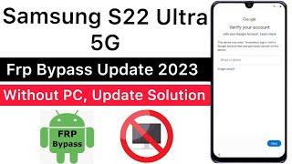 Samsung S22 Ultra 5g / SM-S908B FRP Remove Tool 2023, Android 12/13 | New Tricks/Method | With in PC