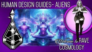 Does Your Human Design Chart Show you Your Spiritual Guides? Rave Cosmology Alien Guides Revealed 