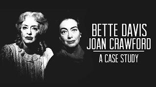 Bette Davis & Joan Crawford: A Case Study
