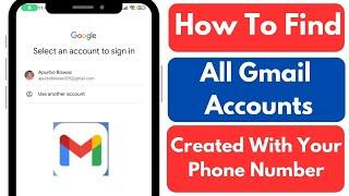 How To Find All Gmail Accounts Created With Your Phone Number