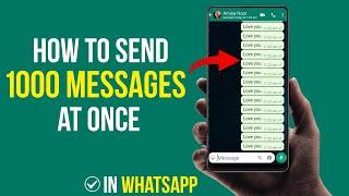 How to Send 1000 Messages at Once in Whatsapp - [Updated] 2024