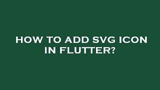 How to add svg icon in flutter?