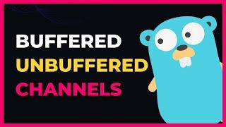 Buffered VS UnBuffered Channels In Golang