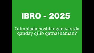 "IBRO-2025"  Respublika Olimpiadasi: Ro‘yxatdan o‘tish bo‘yicha VIDEO qo‘llanma