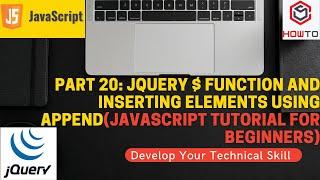 Part 20:JQuery $ function and inserting elements using append(JavaScript tutorial for beginners)