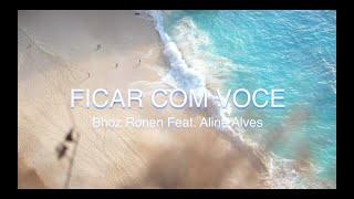 Ficar com você - Bhoz Ronen Ft. Aline Alves (Lyric Video)