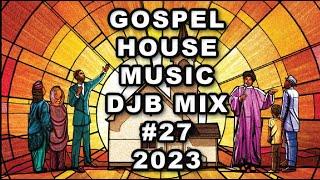 GOSPEL HOUSE MUSIC MIX DJB #27  2023  R.I.H CARLETON PEARSON️