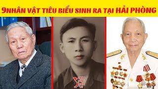 Những Nhân Vật Tiêu Biểu Nào Được Sinh Ra Tại Hải Phòng? (P4)