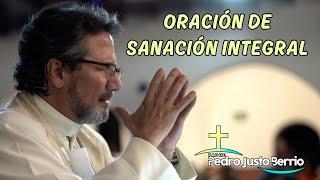 Oración de sanación integral | Padre Pedro Justo Berrío