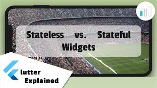 Stateless vs Stateful Widgets - Flutter Explained - Level: Beginner