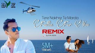Tere Nakhre Te Marda vs Fallin For You | DYK INDIA Remix | Shrey Singhal | New Song 2025