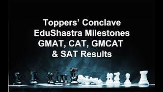 Toppers' Conclave | EduShastra Milestones | GMAT, CAT, GMCAT & SAT Results