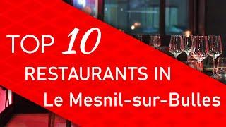 Top 10 best Restaurants in Le Mesnil-sur-Bulles, France