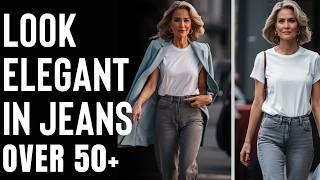 How To Look Good in Jeans Over 50+