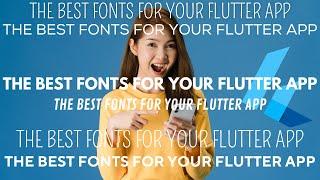 Flutter Tutorial 2022 | What are the best fonts and how to use fonts in your Flutter project?