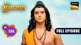 Shree Ram के सामने आई नई चुनौती | Shrimad Ramayan - Ep 136 | Full Episode