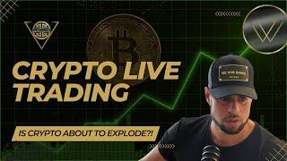 Crypto LIVE TRADING -  IS Crypto About to EXPLODE?!