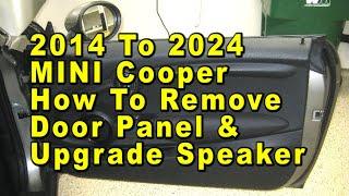 2014 To 2024 MINI Cooper How To Remove Door Panel & Upgrade Speaker With Sizes & Part Numbers