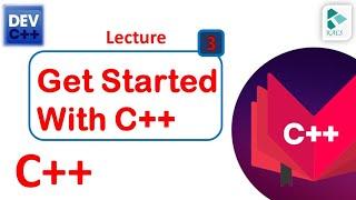 Lecture 3: Get started with C++ in urdu | Hindi | C++ | The Kacs