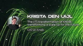 Krista Den Uijl - The (IT) transformation of KNAB: transforming a scale up for the future