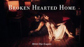 Wild the Coyote ft. Olivia Jones - "Broken Hearted Home" Official Music Video