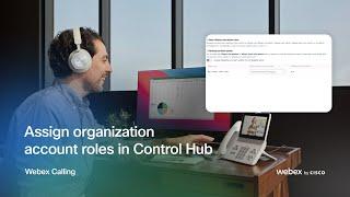 Assign organization account roles in Control Hub