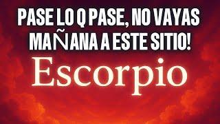 ESCORPIO TEN CUIDADO! MAÑANA ES EL ÚLTIMO DIA. POR FAVOR, NO VAYAS A ESTE LUGAR‼️#tarot