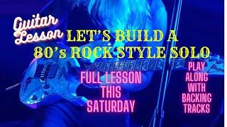 Let’s Build 80’s Rock Solo GUITAR LESSONS MADE EASY (PREMIERS 04/06/2024.