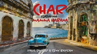 Char - Paul Dwyer & Cenk Baysan (Feat. Mamma Habana)