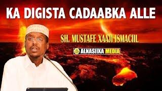 KA DIGISTA CADAABKA ALLE ᴴᴰ┇ Sh.Mustafe Xaaji Ismaaciil