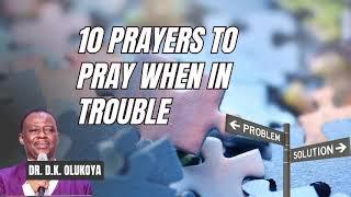 10 PRAYERS TO COME OUR OF ANY PROBLEM || DR. D.K. OLUKOYA