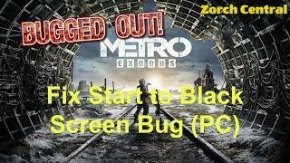 Fix Metro Exodus Black Screen Start Bug (PC) - Bugged Out!