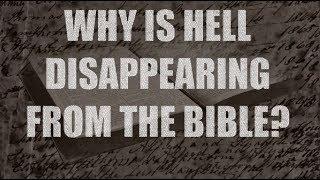 Why is Hell disappearing from the Bible?  | What is Gehenna?