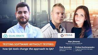 Testing Software without testers: how QA tools are changing the approach to deliver QA