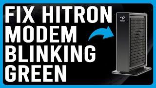 How To Fix Hitron Modem Blinking Green (The Common Causes And Solutions To Green Light Blinking)